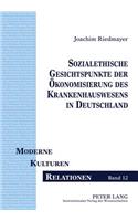 Sozialethische Gesichtspunkte Der Oekonomisierung Des Krankenhauswesens in Deutschland