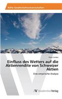 Einfluss Des Wetters Auf Die Aktienrendite Von Schweizer Aktien: (German)