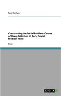 Constructing the Social Problem: Causes of Drug Addiction in Early Soviet Medical Texts