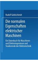 Die Normalen Eigenschaften Elektrischer Maschinen: Ein Datenbuch Für Maschinen- Und Elektroingenieure Und Studierende Der Elektrotechnik