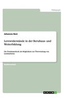 Lernwiderstände in der Berufsaus- und Weiterbildung: Die Projektmethode als Möglichkeit zur Überwindung von Lernbarrieren(German)