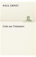 Grun Aus Trummern: (German)