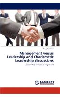 Management versus Leadership and Charismatic Leadership discussions