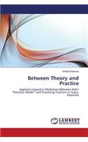 Between Theory and Practice