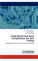 Code Based Test Data Compression for SoC Testing