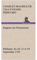 Rapport sur l'Instruction Publique, les 10, 11 et 19 Septembre 1791 fait au nom du Comité de Constitution à l'Assemblée Nationale: (French)
