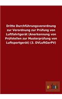Dritte Durchfuhrungsverordnung Zur Verordnung Zur Prufung Von Luftfahrtgerat (Anerkennung Von Prufstellen Zur Musterprufung Von Luftsportgerat) (3. DV
