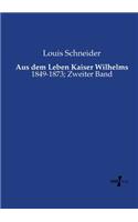 Aus dem Leben Kaiser Wilhelms