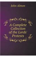 A Complete Collection of the Lords' Protests: (English)