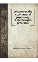 Lectures on the Experimental Psychology of the Thought-Processes
