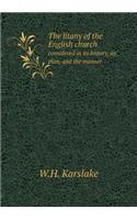 The Litany of the English Church Considered in Its History, Its Plan, and the Manner