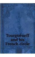Tourguéneff and His French Circle