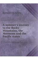 A Summer's Journey to the Rocky Mountains, the Mormons and the Pacific States