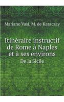 Itinéraire Instructif de Rome À Naples Et À Ses Environs de la Sicile