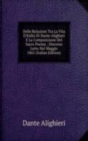 Delle Relazioni Tra La Vita D'Esilio Di Dante Alighieri E La Composizione Del Sacro Poema ; Discorso Letto Nel Maggio 1865 (Italian Edition)