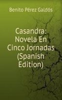 Casandra: Novela En Cinco Jornadas (Spanish Edition)