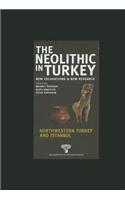 The Neolithic in Turkey: Central Turkey, Northwestern Turkey and Istanbul