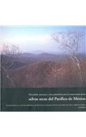 Diversidad, Amenazas y Areas Prioritarias Para La Conservacion de Las Selvas Secas del Pacifico de Mexico: (Ciencia y Tecnologia)