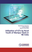 Utilization of ICTs by Rural Youth of Manipur State in NE India