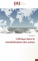 L'Afrique dans la mondialisation des autres