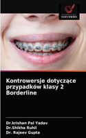 Kontrowersje dotyczące przypadków klasy 2 Borderline