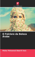 O Folclore da Beleza Árabe