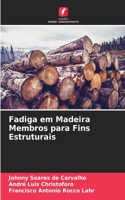 Fadiga em Madeira Membros para Fins Estruturais