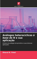 Análogos heterocíclicos à base de N e sua aplicação