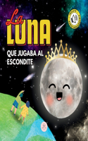 Luna que Jugaba al Escondite: Un cuento infantil para aprender sobre las fases lunares