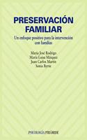 Preservaci=n familiar / Family preservation: Un enfoque positivo para la intervención con familias / A Positive Approach to Intervention With Families