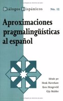 Aproximaciones Pragmalinguisticas Al Espanol (Dialogos Hispanicos, No 12)
