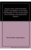 Report of the Joint FAO/WHO Expert Consultation on the Risks and Benefits of Fish Consumption