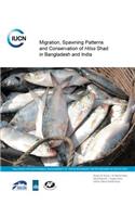 Migration, Spawning Patterns and Conservation of 'Hilsa' Shad in Bangladesh and India: Dialogue for Sustainable Management of Trans-Boundary Water Regimes in South Asia (an Iucn Co-Publication): Dialogue for Sustainable Management of Trans-boundary Water Regimes in South Asia (An Iucn Co-publication)