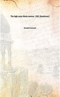 The high-caste Hindu woman 1901 [Hardcover]