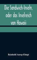 Die Sandwich-Inseln, oder das Inselreich von Hawaii