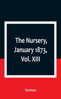 Nursery, January 1873, Vol. XIII.