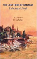 The Lost Hero of Banaras: Babu Jagat Singh