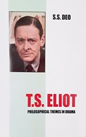 T.S. ELIOT PHILOSOPHICAL THEMES IN DRAMA [Hardcover] S.S. DEO