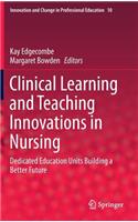Clinical Learning and Teaching Innovations in Nursing