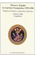 Mexico y Espana En El Primer Franquismo, 1939-1950