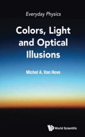 Everyday Physics: Colors, Light And Optical Illusions