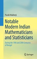 Notable Modern Indian Mathematicians and Statisticians: During the 19th and 20th Centuries of Bengal