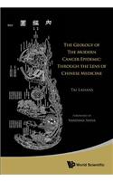 Geology of the Modern Cancer Epidemic, The: Through the Lens of Chinese Medicine