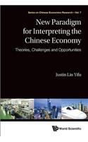 New Paradigm for Interpreting the Chinese Economy: Theories, Challenges and Opportunities