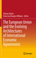 European Union and the Evolving Architectures of International Economic Agreements