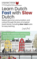 Learn Dutch Fast with Slow Dutch: Master grammar, pronunciation, and culture through the story of a typical Dutch family, including slow-read audio for easy learning