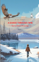 A Dance Through Time: Back to Before the Ice Age