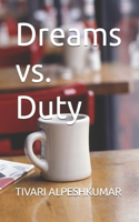 Dreams vs. Duty