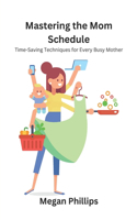 Mastering the Mom Schedule