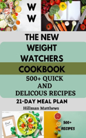 The New Weight Watchers Cookbook (2023 Edition): 500+ Quick and Delicious Recipes